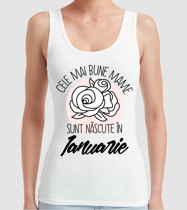 Cele mai bune mame sunt născute în Ianuarie model alb pe tricou