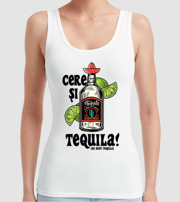 cere și tequila! (eu sunt tequila) model alb pe tricou