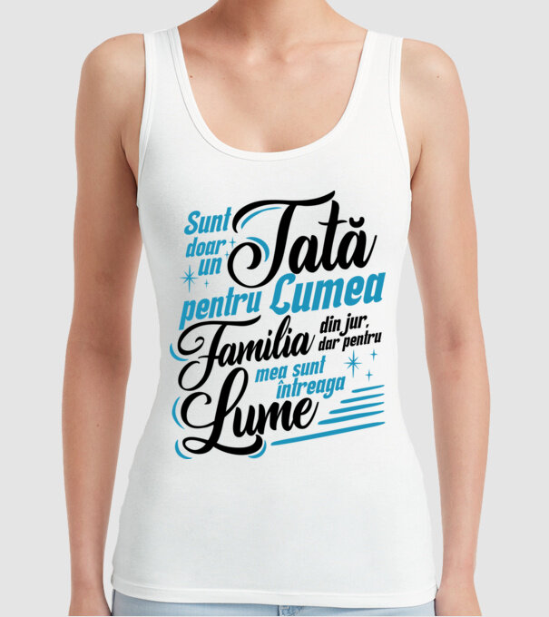Sunt doar un tată pentru lumea din jur, dar pentru familia mea sunt întreaga lume! model alb pe tricou