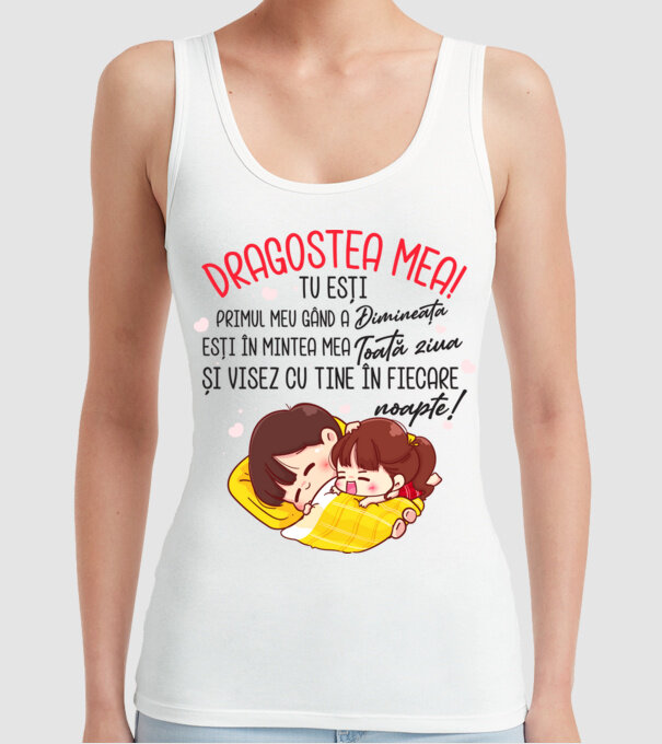 Dragostea mea! tu ești primul meu gând dimineața, ești în mintea mea toată ziua și visez cu tine în fiecare noapte. Te iubesc! model alb pe tricou