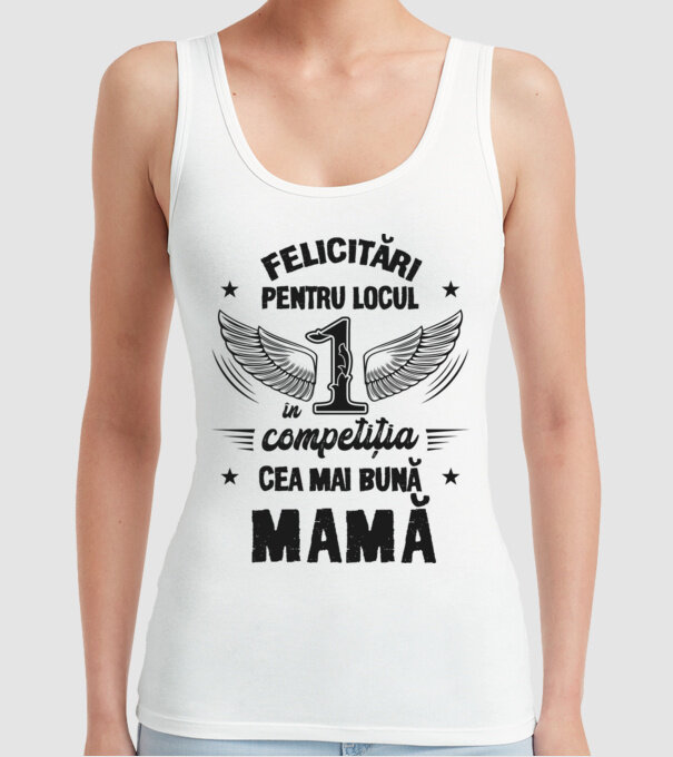 Felicitări pentru locul 1 în competiția Cea mai bună mamă! model alb pe tricou
