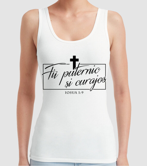Fii puternic și curajos. Iosua 1:9 model alb pe tricou
