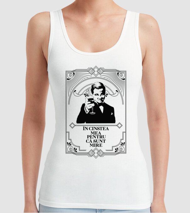 în cinstea mea, pentru că sunt mire model alb pe tricou