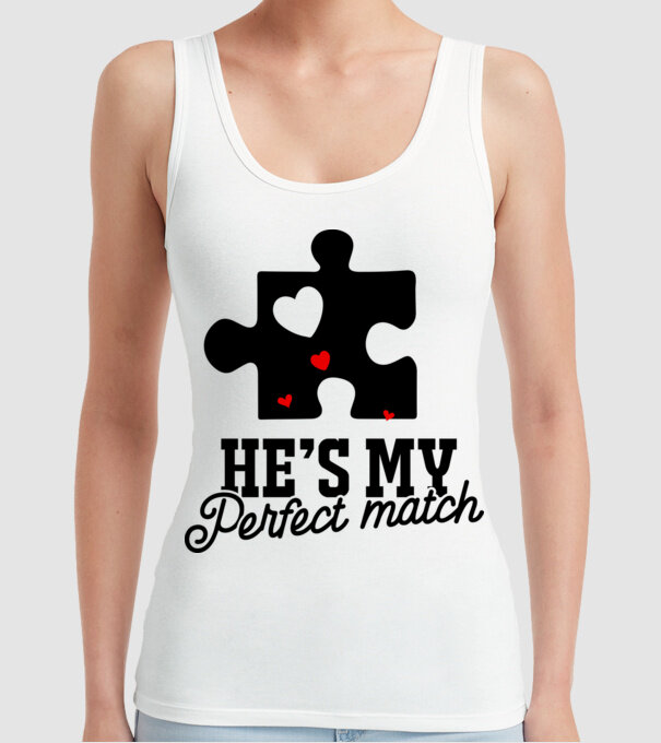 He is my perfect match model alb pe tricou