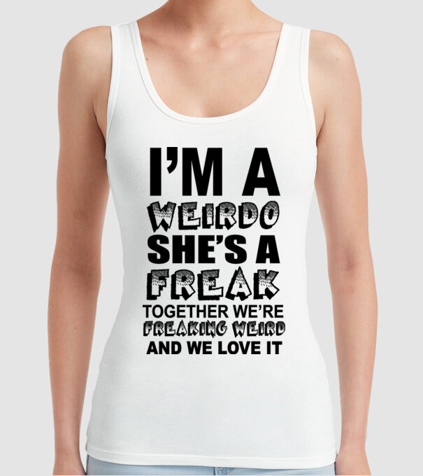 'I''m a weirdo, she''s a freak' model alb pe tricou