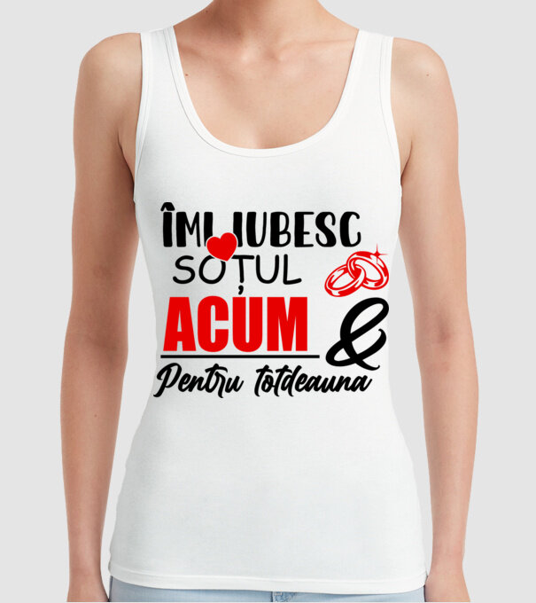 Îmi iubesc soțul acum & pentru totdeauna model alb pe tricou
