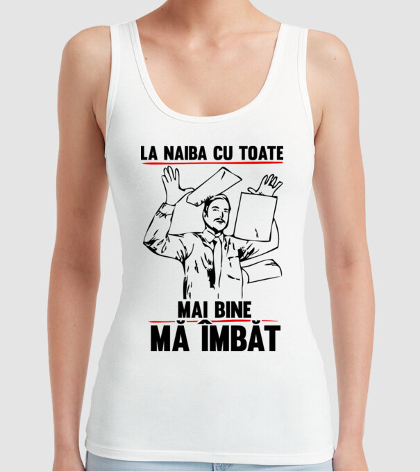 la naiba cu toate, mai bine mă îmbăt model alb pe tricou