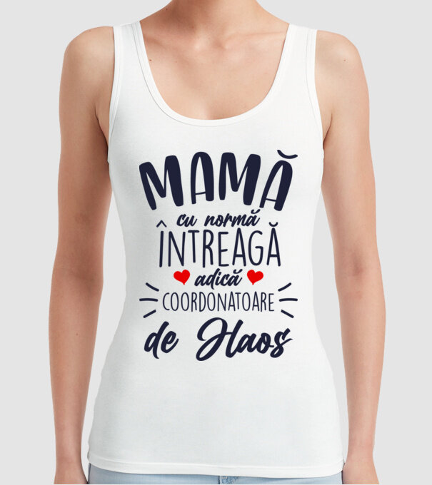 Mamă cu normă întreagă adică coordonatoare de haos model alb pe tricou