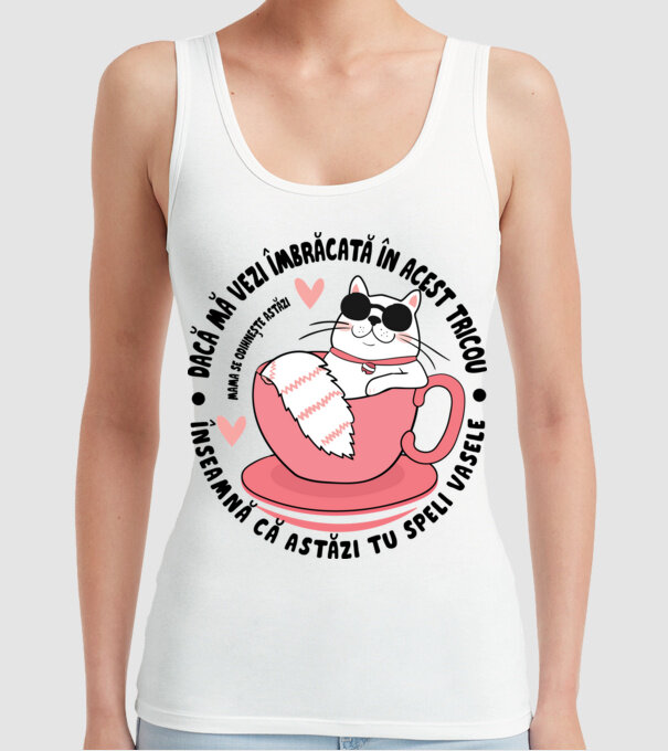 Dacă mă vezi îmbrăcată în acest tricou, înseamnă că astăzi tu speli vasele. Mama se odihnește astăzi. model alb pe tricou