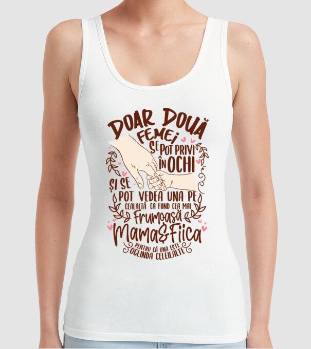 doar două femei se pot privi în ochi și se pot vedea una pe cealaltă ca fiind cea mai frumoasă - mama&fiica - pentru că una este model alb pe tricou