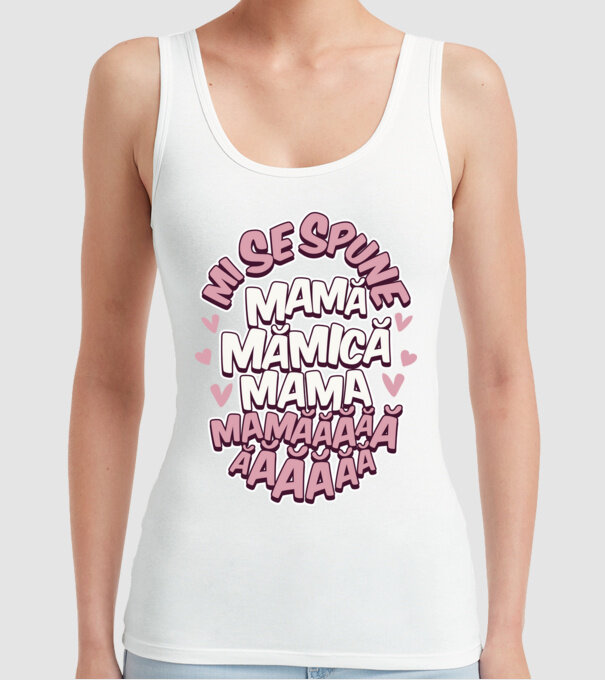 mi se spune: mamă, mămică, mama, mamăăăăăă model alb pe tricou
