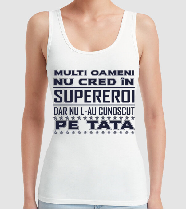 Mulți oameni nu cred în supereroi, dar nu l-au cunoscut pe tata model alb pe tricou