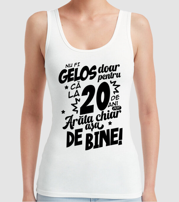 NU FI GELOS DOAR PENTRU CĂ LA 20 DE ANI model alb pe tricou