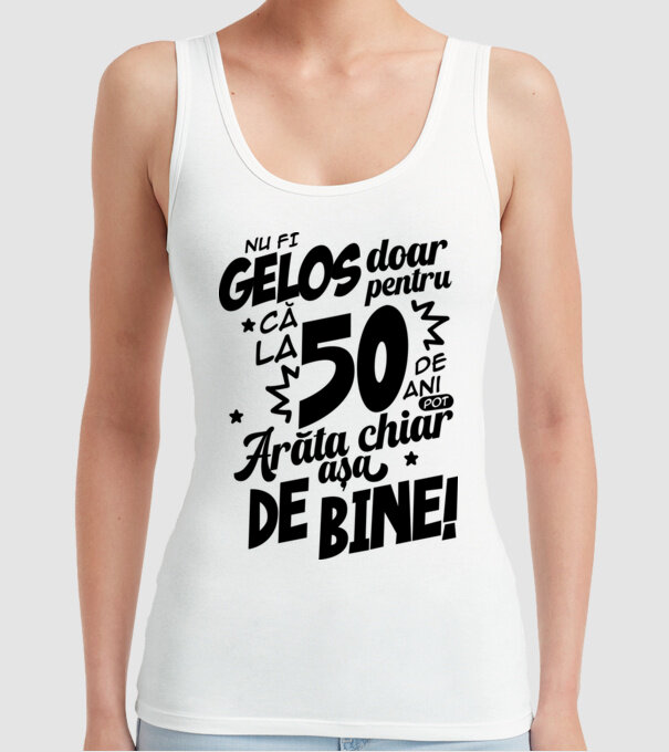 NU FI GELOS DOAR PENTRU CĂ LA  50 DE ANI model alb pe tricou