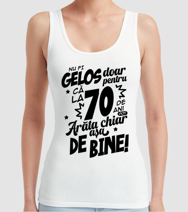 NU FI GELOS DOAR PENTRU CĂ LA  70 DE ANI model alb pe tricou