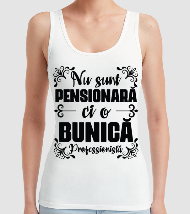 Nu sunt pensionară, ci o bunică profesionistă model alb pe tricou
