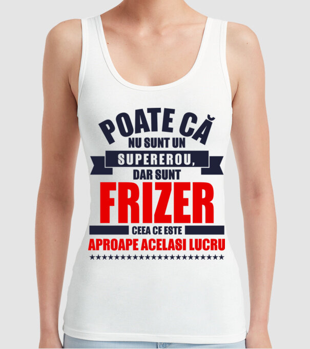 Poate că nu sunt un supererou, dar sunt FRIZER, ceea ce este aproape același lucru model alb pe tricou