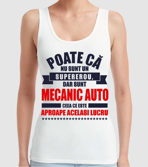 Poate că nu sunt un supererou, dar sunt MECANIC AUTO, ceea ce este aproape același lucru model alb pe tricou