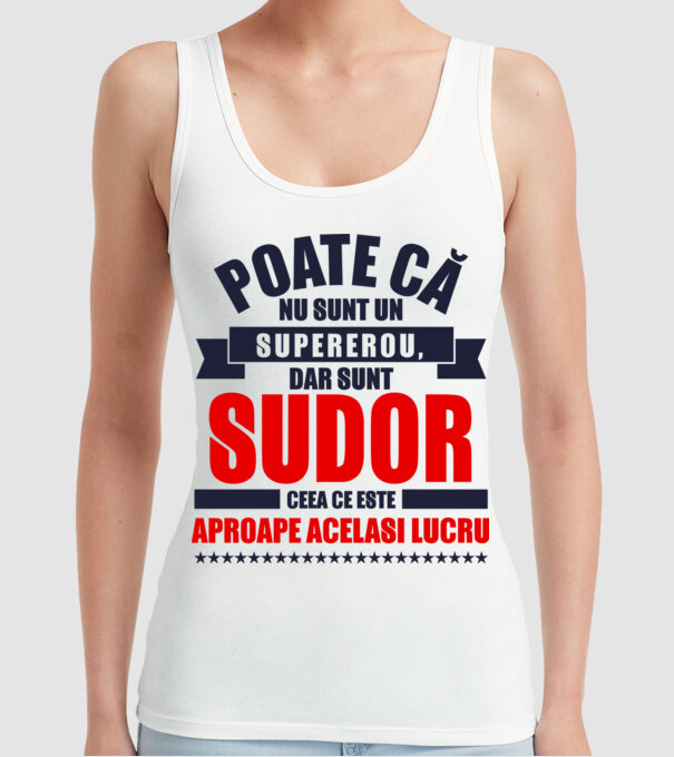 Poate că nu sunt un supererou, dar sunt SUDOR, ceea ce este aproape același lucru model alb pe tricou