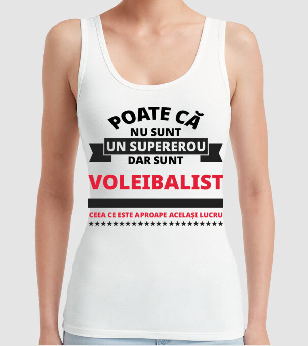 Poate că nu sunt un supererou, dar sunt VOLEIBALIST, ceea ce este aproape același lucru model alb pe tricou