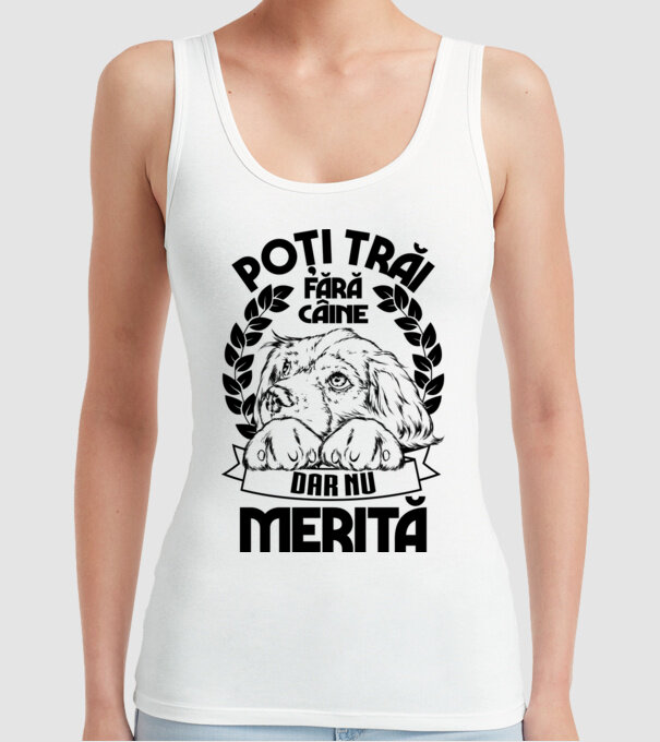 Poți trăi fără câine, dar nu merită model alb pe tricou