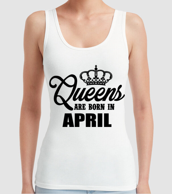 Queens are born in April model alb pe tricou