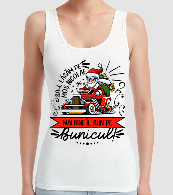 Să-l lăsăm pe Moș Nicolae, mai bine îl sun pe bunicul! model alb pe tricou