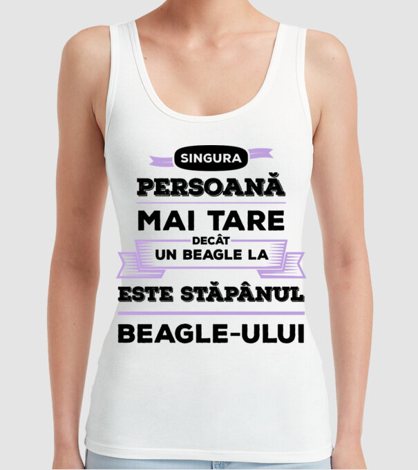 singura persoană mai tare decât un Beagle la este stăpânul Beagle-ului model alb pe tricou