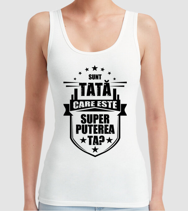 Sunt tată, care estet superputerea ta? model alb pe tricou