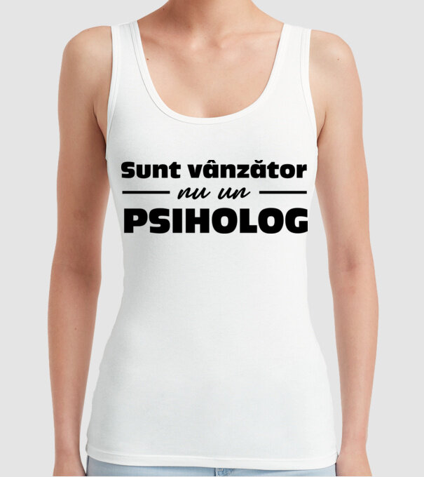 Sunt vânzător, nu un psiholog model alb pe tricou