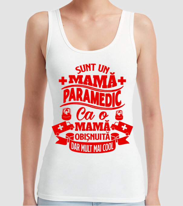Sunt o mamă paramedic, ca o mamă obișnuită, dar mult mai cool model alb pe tricou