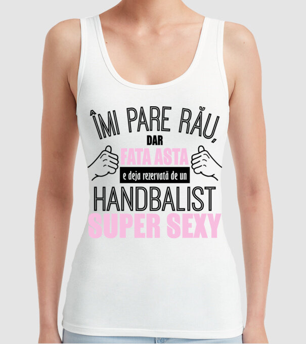 Îmi pare rău, dar fata asta e deja rezervată de un HANDBALIST super sexy model alb pe tricou