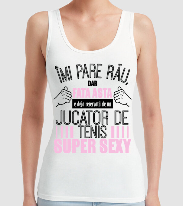 Îmi pare rău, dar fata asta e deja rezervată de un JUCĂTOR DE TENIS super sexy model alb pe tricou