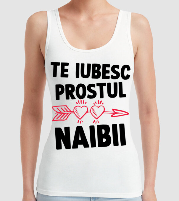 Te iubesc, prostul naibii model alb pe tricou