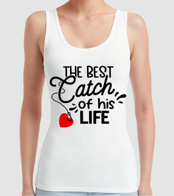 The best catch of his life model alb pe tricou