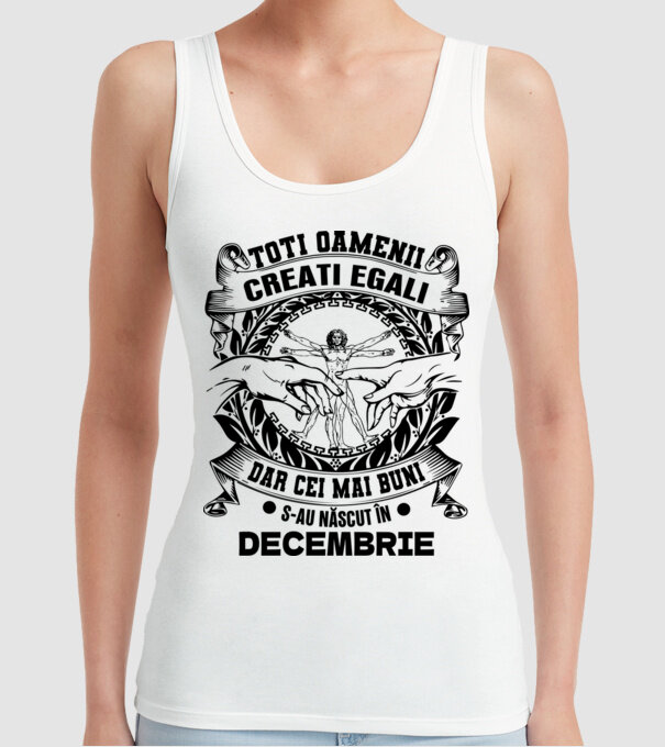 Toți oamenii sunt creați egali, dar cei mai buni s-au născut în decembrie model alb pe tricou