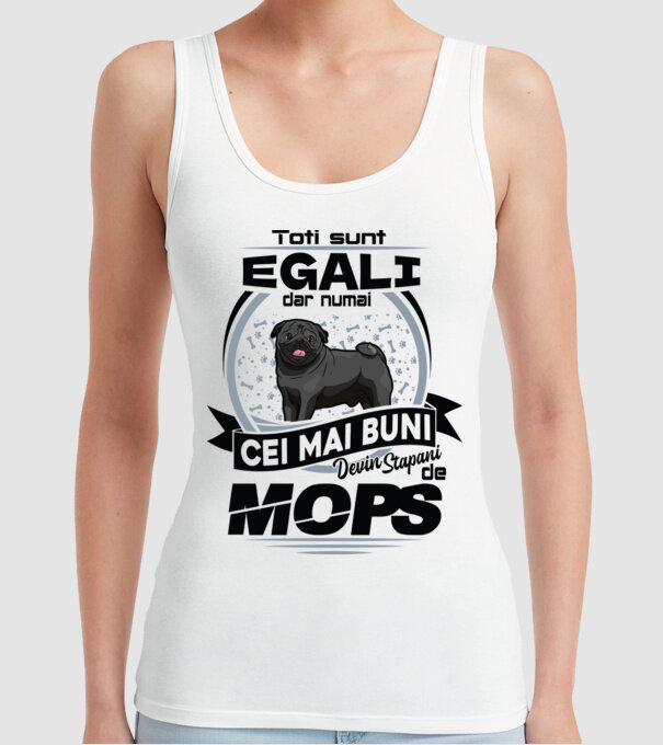 Toți sunt egali, dar numai cei mai buni devin stăpâni de mops model alb pe tricou