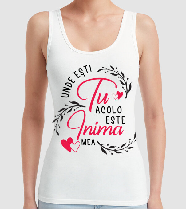 Unde ești tu, acolo este inima mea model alb pe tricou