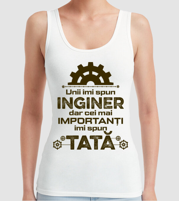Unii îmi spun inginer, dar cei mai importanți îmi spun tată model alb pe tricou