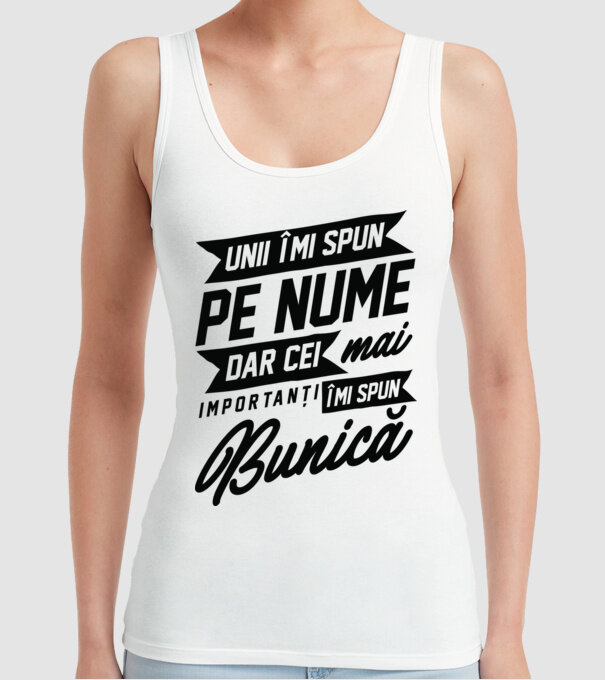 Unii îmi spun pe nume, dar cei mai importanți îmi spun bunică model alb pe tricou