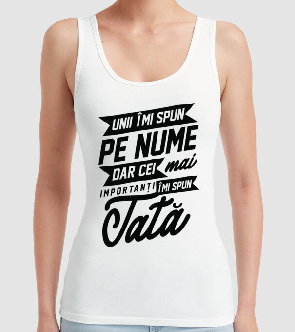 Unii îmi spun pe nume, dar cei mai importanți îmi spun tată model alb pe tricou