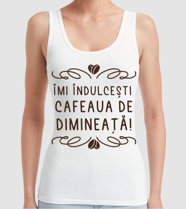 Valentine îmi îndulcești cafeaua de dimineață model alb pe tricou
