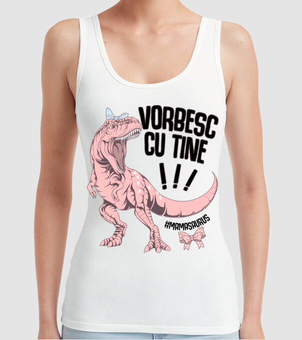 Vorbesc cu tine! #mamasaurus model alb pe tricou