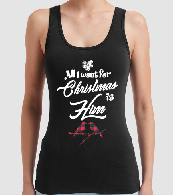 All i want for Christmas is Him model negru pe tricou