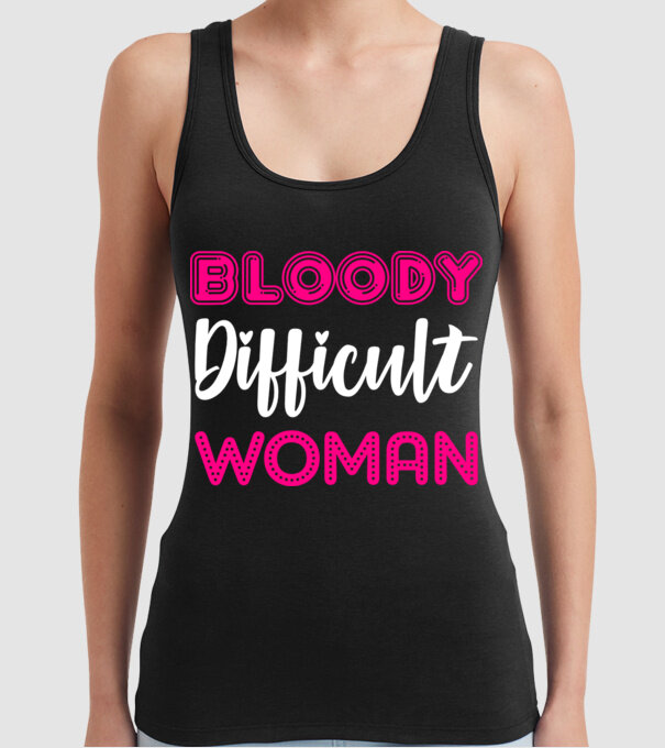 Bloody difficult woman model negru pe tricou