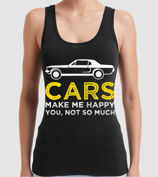 Cars make me happy you, not so much model negru pe tricou