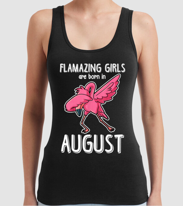 Flamazing girls are born in august model negru pe tricou