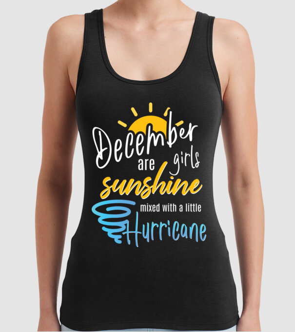 December Girls are Sunshine mixed with a little Hurricane model negru pe tricou