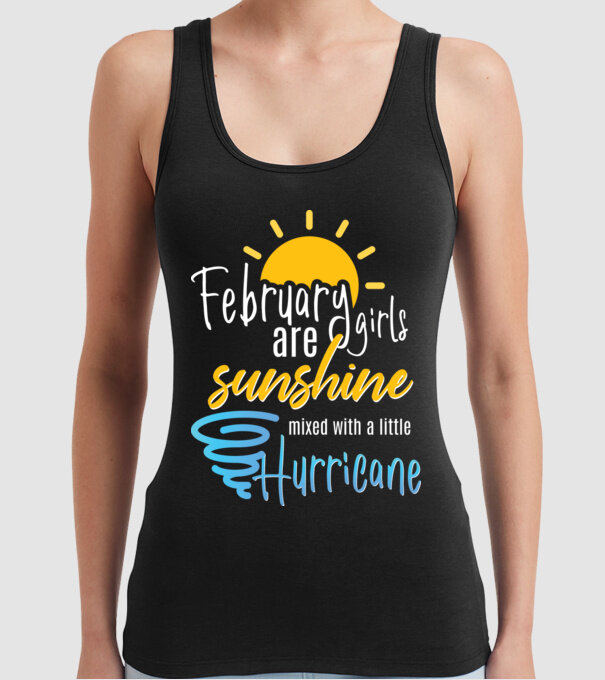 February Girls are Sunshine mixed with a little Hurricane model negru pe tricou
