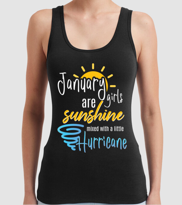 January Girls are Sunshine mixed with a little Hurricane model negru pe tricou